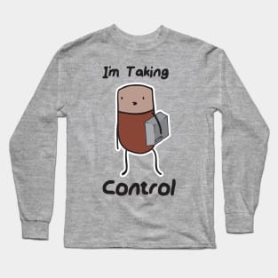 I'm taking control Long Sleeve T-Shirt